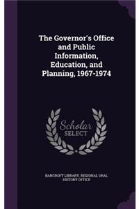 Governor's Office and Public Information, Education, and Planning, 1967-1974