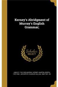 Kerney's Abridgment of Murray's English Grammar;