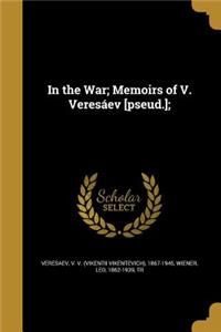 In the War; Memoirs of V. Veresáev [pseud.];