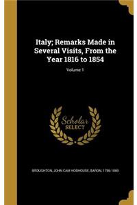 Italy; Remarks Made in Several Visits, From the Year 1816 to 1854; Volume 1