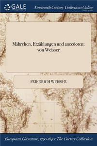 Mahrchen, Erzahlungen Und Anecdoten