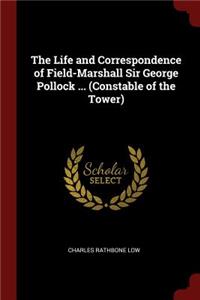 The Life and Correspondence of Field-Marshall Sir George Pollock ... (Constable of the Tower)