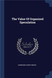 The Value Of Organized Speculation