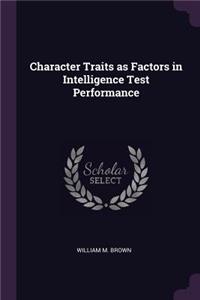 Character Traits as Factors in Intelligence Test Performance