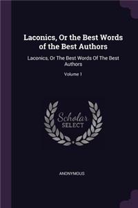 Laconics, Or the Best Words of the Best Authors