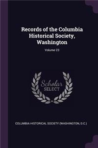 Records of the Columbia Historical Society, Washington; Volume 23