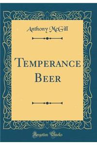 Temperance Beer (Classic Reprint)