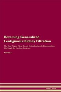 Reversing Generalized Lentiginosis: Kidney Filtration The Raw Vegan Plant-Based Detoxification & Regeneration Workbook for Healing Patients. Volume 5