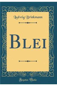 Blei (Classic Reprint)