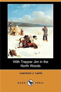 With Trapper Jim in the North Woods (Dodo Press)