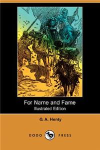 For Name and Fame (Illustrated Edition) (Dodo Press)