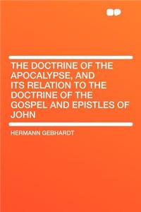 The Doctrine of the Apocalypse, and Its Relation to the Doctrine of the Gospel and Epistles of John