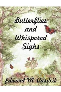 Butterflies and Whispered Sighs