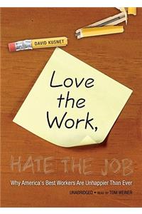 Love the Work, Hate the Job
