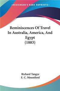 Reminiscences Of Travel In Australia, America, And Egypt (1883)