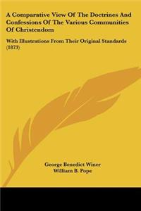 Comparative View Of The Doctrines And Confessions Of The Various Communities Of Christendom