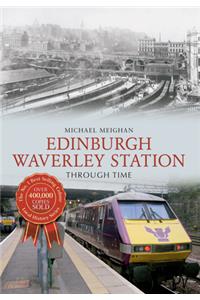 Edinburgh Waverley Station Through Time