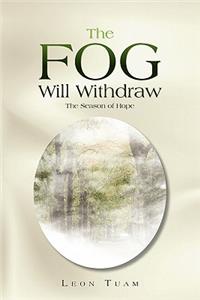 Fog Will Withdraw