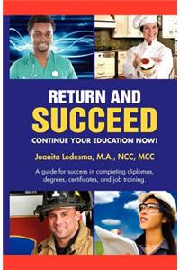 Return and Succeed: Continue Your Education Now!
