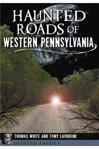 Haunted Roads of Western Pennsylvania