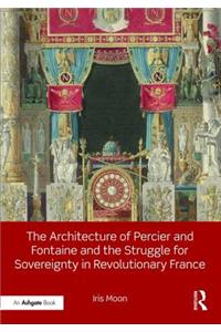 The Architecture of Percier and Fontaine and the Struggle for Sovereignty in Revolutionary France