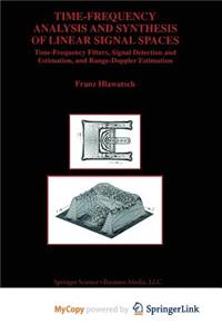 Time-Frequency Analysis and Synthesis of Linear Signal Spaces