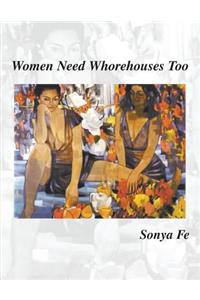 Women Need Whorehouses Too