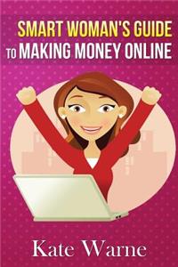 Smart Woman's Guide to Making Money Online