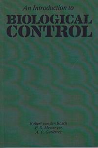 An Introduction to Biological Control (Special Indian Edition/ Reprint Year- 2020) [Paperback] A.P. Gutierrez; P.S. Messenger and R. van den Bosch