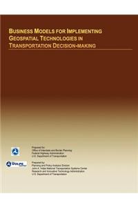 Business Models for Implementing Geospatial Technologies in Transportation Decision-Making