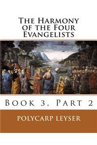 Harmony of the Four Evangelists, Volume 3, Part 2