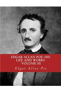Edgar Allan Poe, His Life and Works
