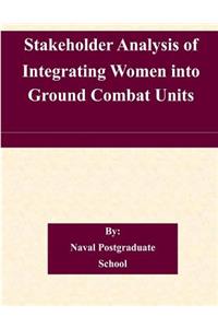 Stakeholder Analysis of Integrating Women into Ground Combat Units