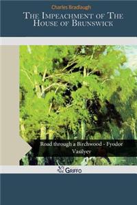 The Impeachment of the House of Brunswick