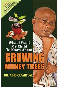 What I Want My Child To Know About Growing Money Trees