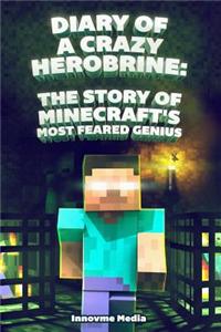 Diary of a Crazy Herobrine: The Story of Minecraft's Most Feared Genius