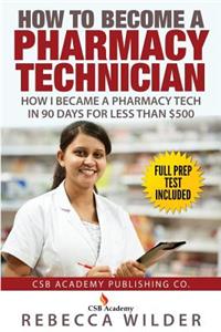 How to Become a Pharmacy Technician