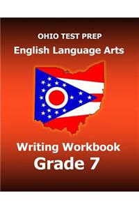 Ohio Test Prep English Language Arts Writing Workbook Grade 7