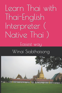 Learn Thai with Thai-English Interpreter ( Native Thai )