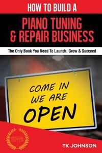 How to Build a Piano Tuning & Repair Business (Special Edition)