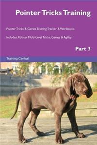 Pointer Tricks Training Pointer Tricks & Games Training Tracker & Workbook. Includes: Pointer Multi-Level Tricks, Games & Agility. Part 3