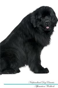 Newfoundland Dog Affirmations Workbook Newfoundland Dog Presents: Positive and Loving Affirmations Workbook. Includes: Mentoring Questions, Guidance, Supporting You.