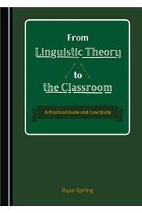 From Linguistic Theory to the Classroom