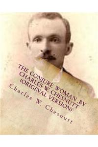 conjure woman .by Charles W. Chesnutt (Original Version)