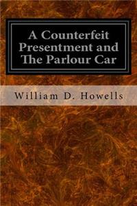 Counterfeit Presentment and The Parlour Car