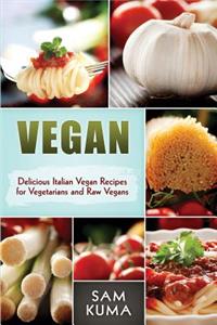 Vegan: Delicious Italian Vegan Recipes for Vegetarians and Raw Vegans