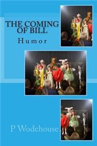 The Coming of Bill: Humor