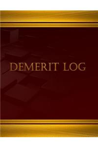 Demerit Log (Journal, Log book - 125 pgs, 8.5 X 11 inches)