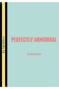 Perfectly Abnormal: Lined notebook/journal 7X10