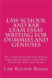 Law School And Bar Exam Essay Writing For Dummies And Geniuses